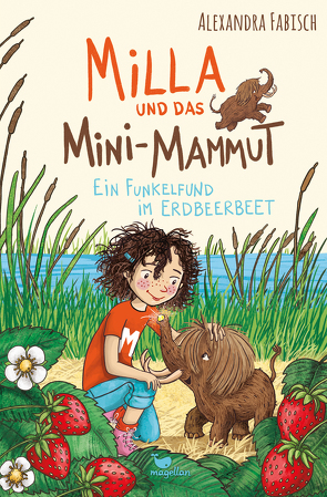 Milla und das Mini-Mammut – Ein Funkelfund im Erdbeerbeet von Fabisch,  Alexandra, Korthues,  Barbara