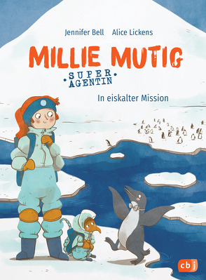 Millie Mutig, Super-Agentin – In eiskalter Mission von Bell,  Jennifer, Christians,  Julia, Franz,  Birgit, Lickens,  Alice