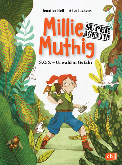 Millie Mutig, Super-Agentin – S.O.S. Urwald in Gefahr von Bell,  Jennifer, Christians,  Julia, Franz,  Birgit, Lickens,  Alice