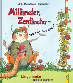 Millimeter, Zentimeter – Donnerwetter von Dürr,  Gisela, Motschiunig,  Ulrike