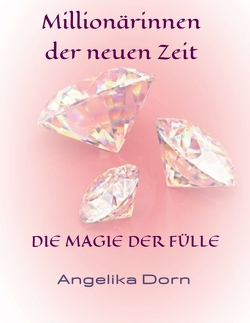 Millionärinnen der neuen Zeit von Dorn,  Angelika