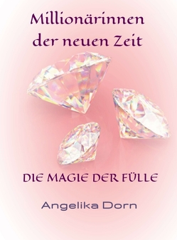 Millionärinnen der neuen Zeit von Dorn,  Angelika