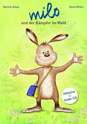 Hase Milo und der Kämpfer im Wald von Küng,  Marlene, Weber,  Berna