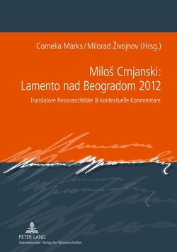 Miloš Crnjanski: Lamento nad Beogradom 2012 von Marks,  Cornelia, Zivojnov,  Milorad