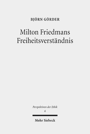 Milton Friedmans Freiheitsverständnis von Görder,  Björn