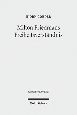 Milton Friedmans Freiheitsverständnis von Görder,  Björn