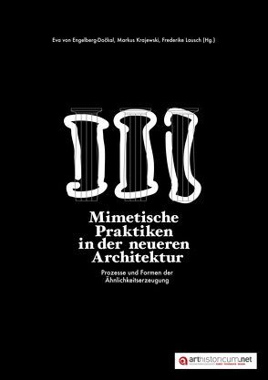 Mimetische Praktiken in der neueren Architektur von Krajewski,  Markus, Lausch,  Frederike, von Engelberg-Dockal,  Eva