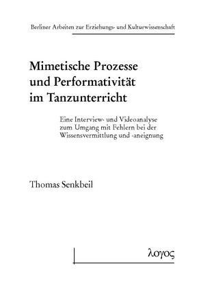 Mimetische Prozesse und Performativität im Tanzunterricht von Senkbeil,  Thomas