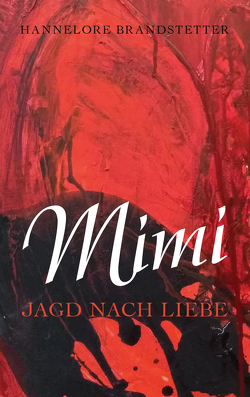 Mimi – Jagd nach Liebe von Brandstetter,  Hannelore