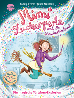 Mimi Zuckerperle und die Zauberbäckerei (1). Die magische Törtchen-Explosion von Bednarski,  Laura, Grimm,  Sandra