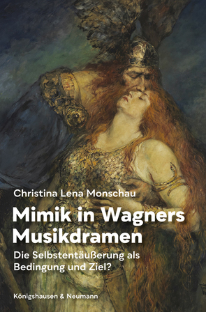 Mimik in Wagners Musikdramen von Monschau,  Christina Lena