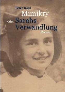 Mimikry oder Sarahs Verwandlung von Kaul,  Peter