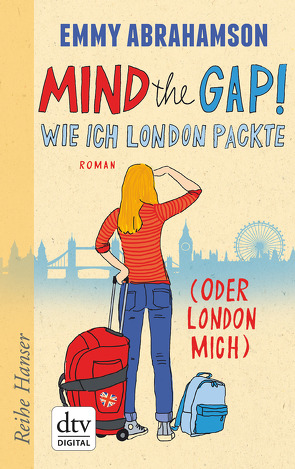 Mind the Gap! Wie ich London packte (oder London mich) von Abrahamson,  Emmy, Stohner,  Anu
