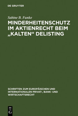 Minderheitenschutz im Aktienrecht beim „kalten“ Delisting von Funke,  Sabine B.