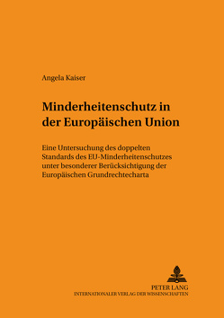 Minderheitenschutz in der Europäischen Union von Kaiser,  Angela
