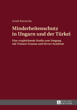 Minderheitenschutz in Ungarn und der Türkei von Künnecke,  Arndt