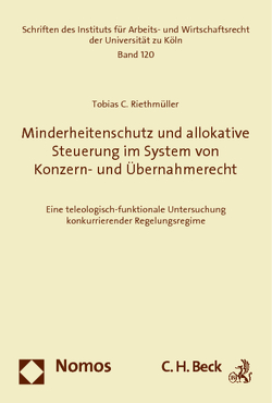 Minderheitenschutz und allokative Steuerung im System von Konzern- und Übernahmerecht von Riethmüller,  Tobias C.