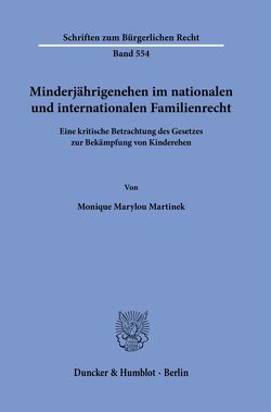 Minderjährigenehen im nationalen und internationalen Familienrecht. von Martinek,  Monique Marylou