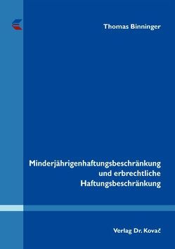 Minderjährigenhaftungsbeschränkung und erbrechtliche Haftungsbeschränkung von Binninger,  Thomas