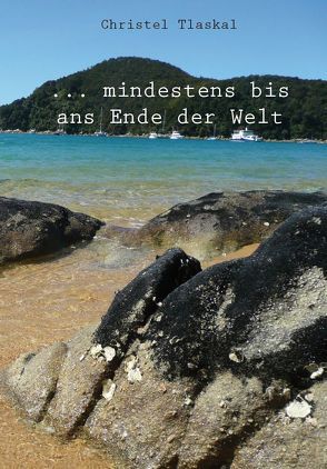 … mindestens bis ans Ende der Welt von Tlaskal,  Christel