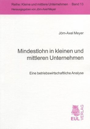 Mindestlohn in kleinen und mittleren Unternehmen von Meyer,  Jörn-A.