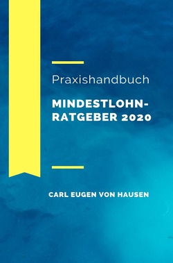 Mindestlohnratgeber 2020 von von Hausen,  Carl Eugen