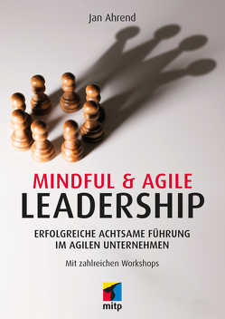 Mindful & Agile Leadership von Ahrend,  Jan