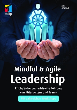 Mindful & Agile Leadership von Ahrend,  Jan