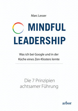 Mindful Leadership – die 7 Prinzipien achtsamer Führung von Lesser,  Marc, Schaefer,  Mike, Siegel,  Daniel