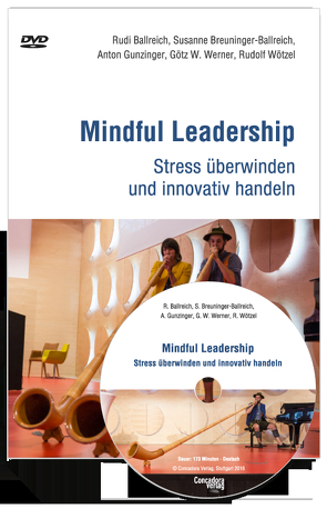 Mindful Leadership von Ballreich,  Rudi, Breuninger-Ballreich,  Susanne, Gunzinger,  Anton, Werner,  Götz W, Wötzel,  Rudolf