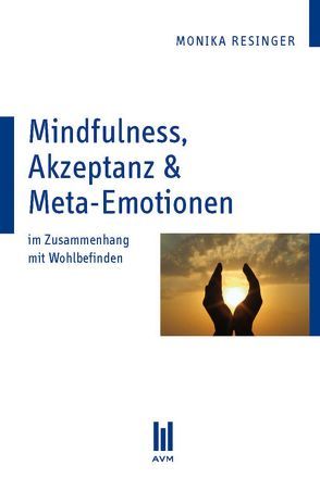 Mindfulness, Akzeptanz & Meta-Emotionen von Resinger,  Monika
