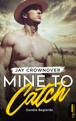 Mine to Catch – Dunkle Begierde von Crownover,  Jay, Link,  Michaela