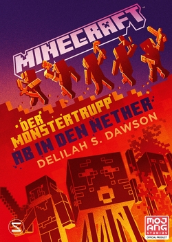 Minecraft – Der Monstertrupp: Ab in den Nether von Dawson,  Delilah S., Lange,  Maxi
