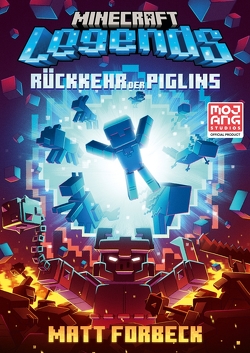 Minecraft Legends – Rückkehr der Piglins von Forbeck,  Matt, Lange,  Maxi