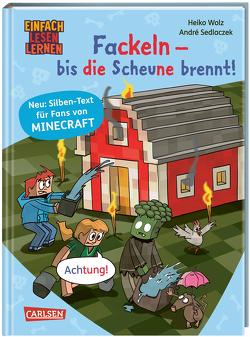 Minecraft Silben-Geschichten: Fackeln – bis die Scheune brennt! von Sedlaczek,  André, Wolz,  Heiko