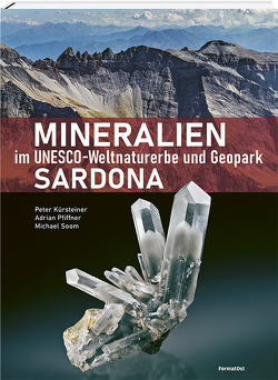 Mineralien im Unesco-Weltnaturerbe und Geopark Sardona von Kürsteiner,  Peter, Pfiffner,  Adrian, Soom,  Michael