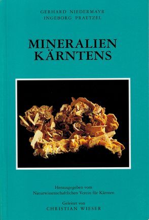 Mineralien Kärntens von Kahler,  Franz, Niedermayr,  Gerhard, Praetzel,  Ingeborg, Wieser,  Christian