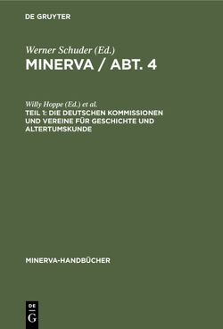 MINERVA / Abt. 4 / Die deutschen Kommissionen und Vereine für Geschichte und Altertumskunde von Hoppe,  Willy, Lüdtke,  Gerhard