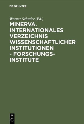 Minerva. Internationales Verzeichnis wissenschaftlicher Institutionen – Forschungsinstitute von Schuder,  Werner