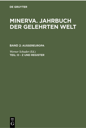 Minerva. Jahrbuch der gelehrten Welt. Aussereuropa / O – Z und Register von Schuder,  Werner