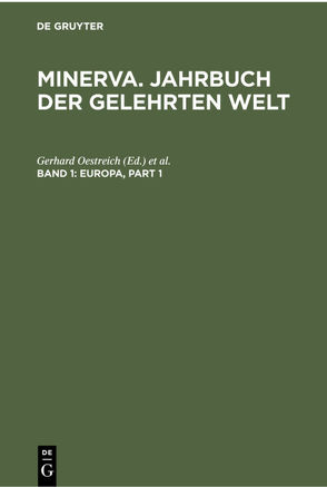Minerva. Jahrbuch der gelehrten Welt / Europa von Degener,  Frieda, Oestreich,  Gerhard