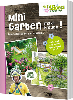 Mini Garten – maxi Freude! ab ins Beet! die Garten-Soap von Scholz,  Claus