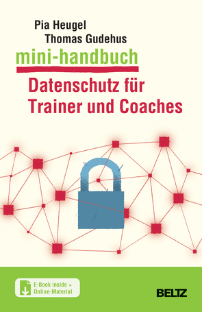 Mini-Handbuch Datenschutz für Trainer und Coaches von Gudehus,  Thomas, Heugel,  Pia
