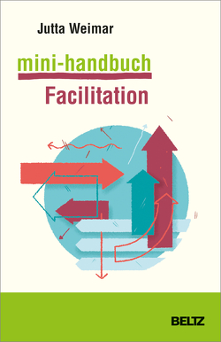 Mini-Handbuch Facilitation von Weimar,  Jutta