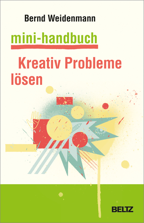 Mini-Handbuch Kreativ Probleme lösen von Weidenmann,  Bernd