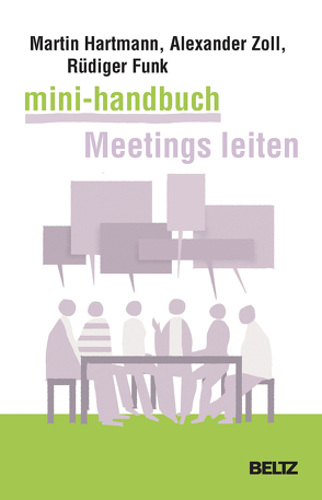 Mini-Handbuch Meetings leiten von Funk,  Rüdiger, Hartmann,  Martin, Zoll,  Alexander