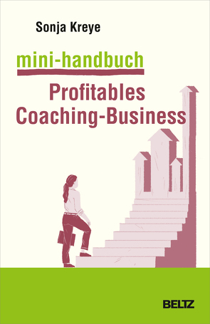 Mini-Handbuch Profitables Coaching-Business von Kreye,  Sonja
