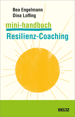 Mini-Handbuch Resilienz-Coaching von Biesel,  Volker, Engelmann,  Bea, Loffing,  Dina