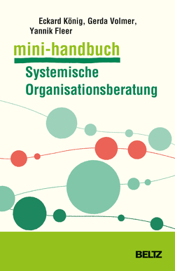Mini-Handbuch Systemische Organisationsberatung von Fleer,  Yannik, König,  Eckard, Volmer-König,  Gerda