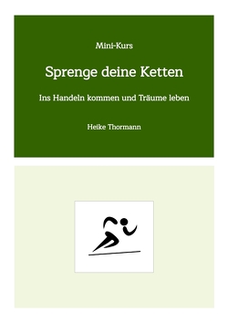 Mini-Kurs: Sprenge deine Ketten von Thormann,  Heike